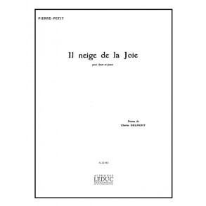 Pierre Petit: Il Neige de la Joie (mezzo/bar) (Voice & Piano)