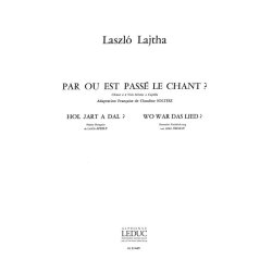 Laszlo Lajtha: Par o&ugrave; est pass&eacute; le Chant? Op.32 (Choral-Mixed a cappella)