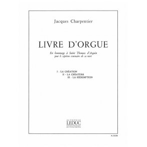 Jacques Charpentier: Livre d'Orgue en Hommage à Thomas d'Aquin (Organ)
