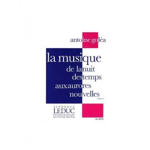 Antoine Goléa: La Musique de la Nuit des Temps aux Aurores Vol.1 (Book)