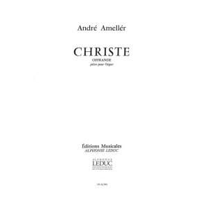 André Amellér: Christe-Offrande Op.248 (Organ)