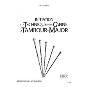 Philippe Alibert: Initiation a la Technique de la Canne de Tambour-Majeure (Percussion solo)