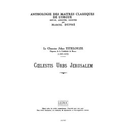 Jehan Titelouze: Coelistis Urbs Jerusalem (Ma&icirc;tres classiques No.34) (Organ)