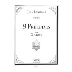 Jean Langlais: 8 Pr&eacute;ludes (Organ)