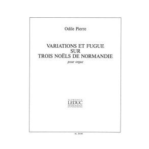 Odile Pierre: Variations et Fugue sur trois Noëls de Normandie (Organ)