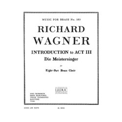 Richard Wagner: Introduction to Act 3 from 'Die Meistersinger' (Ensemble-Brass 8 or more)