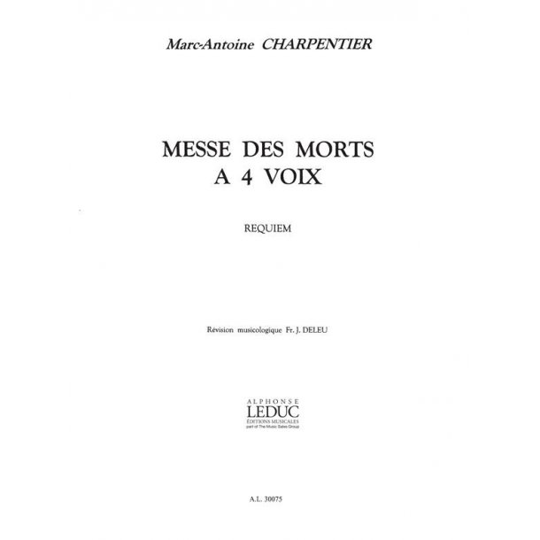 Marc-Antoine Charpentier: Messe des Morts &agrave; 4 Voix in D minor (Choral-Mixed accompanied)