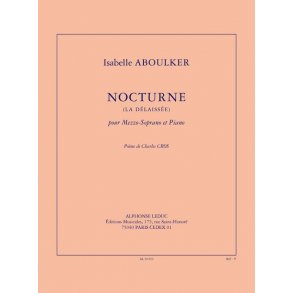 Aboulker: Nocturne (la délaissée) (3') pour mezzo-soprano et piano (poème de C. Cros)