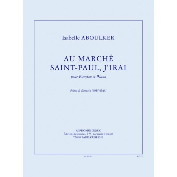 Aboulker: Au march&eacute; Saint-Paul, j'irai (3') pour baryton et piano (po&egrave;me G. Nouveau)