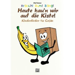 Kräsch! Bum! Bäng! Heute hau’n wir auf die Kiste! : Kinderlieder für Cajón