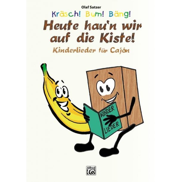 Kr&auml;sch! Bum! B&auml;ng! Heute hau&rsquo;n wir auf die Kiste! : Kinderlieder f&uuml;r Caj&oacute;n