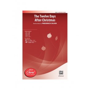 SILVER FREDERICK THE TWELVE DAYS AFTER CHRISTMAS SATB