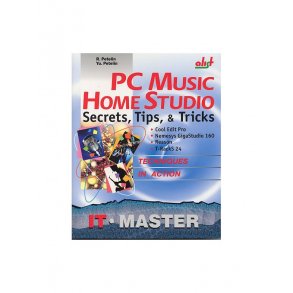 PC Music Home Studio: Secrets, Tips & Tricks