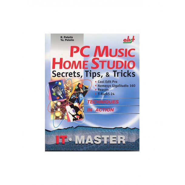 PC Music Home Studio: Secrets, Tips &amp; Tricks