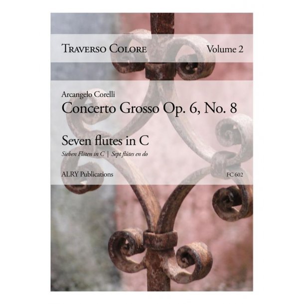 Traverso Colore, Volume 2 : Concerto Grosso Op. 6, No. 8