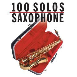 100 Solos: Saxophone