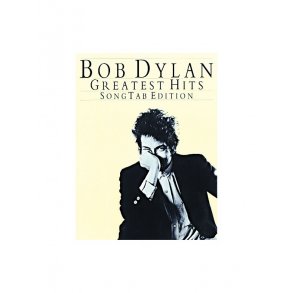 Bob Dylan: Greatest Hits (Song Tab Edition)