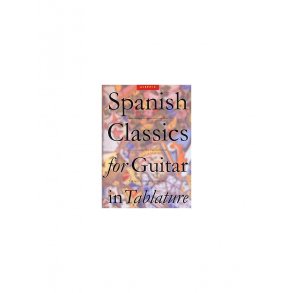 Spanish Classics For Guitar In Tablature