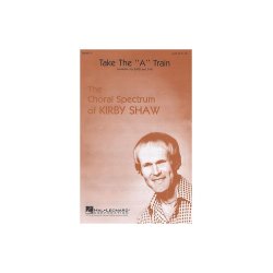 Billy Strayhorn: Take The 'A' Train (SATB)