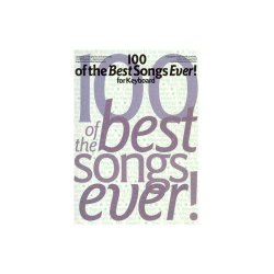 100 Of The Best Songs Ever! For Keyboard
