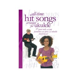 All-Time Hit Songs Arranged For Ukulele