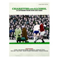 Cigarettes And Alcohol - 40 Anthems From Now And Then