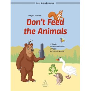 Don't Feed The Animals : 12 Pieces for String Ensemble