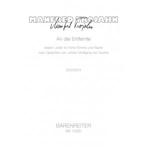 An Die Entfernte : Seven Lieder After Poems By Johann Wolfgang Von Goethe