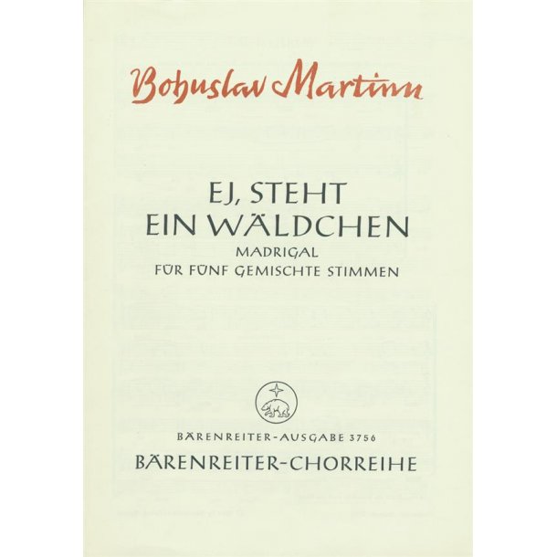Ej, steht ein Waldchen : Madrigal II nach einem m&auml;hrischen Volkslied deutsche &Uuml;bertragung