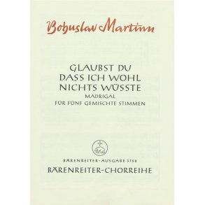 Glaubst du, dass ich wohl nichts wusste : Madrigal IV nach einem mährischen Volkslied deutsche Übertragung
