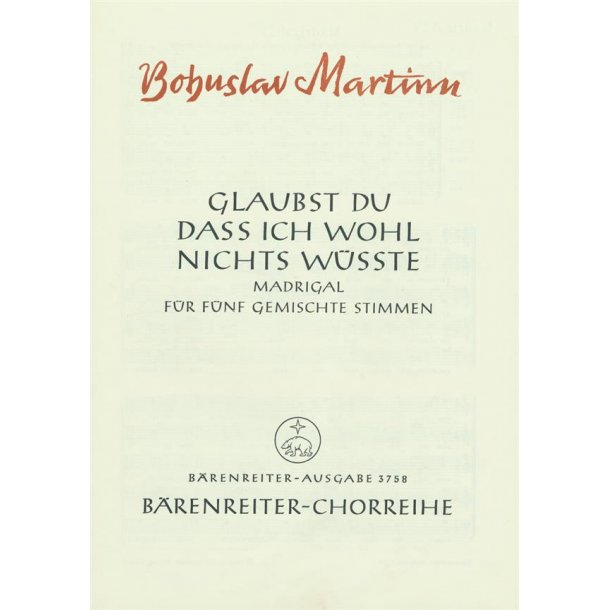 Glaubst du, dass ich wohl nichts wusste : Madrigal IV nach einem m&auml;hrischen Volkslied deutsche &Uuml;bertragung