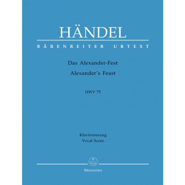 Alexander's Feast HWV 75 : Das Alexander-Fest