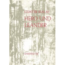 Hero und Leander : Oper in 7 Bildern. Text nach Franz Grillparzer und Musaios