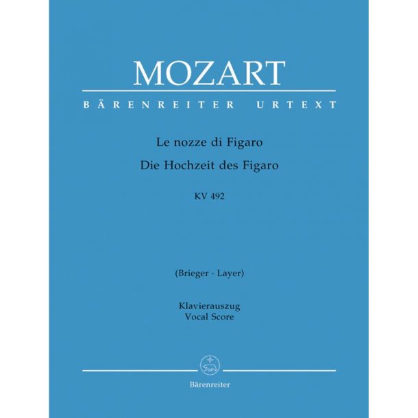 Le nozze di Figaro (Die Hochzeit des Figaro) KV492 : Opera buffa in vier Akten - &Uuml;bersetzung von Brieger/Layer