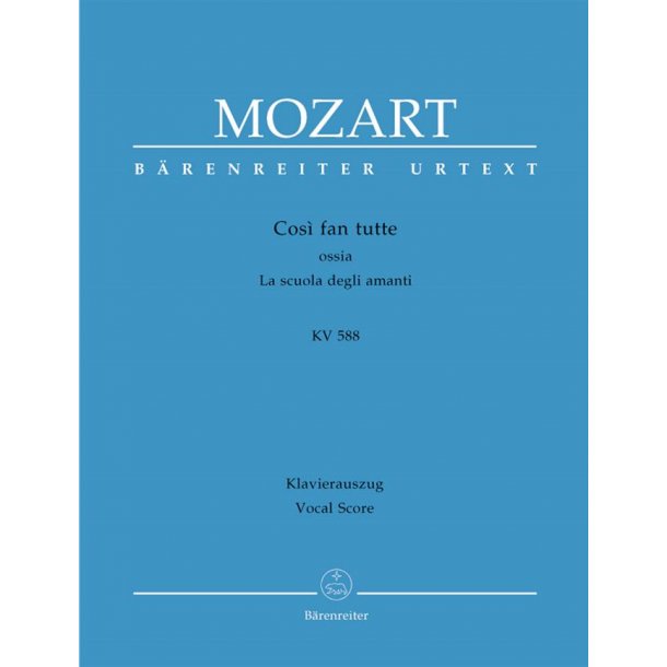 Cosi fan tutte ossia La scuola degli amanti : Dramma giocoso in two acts