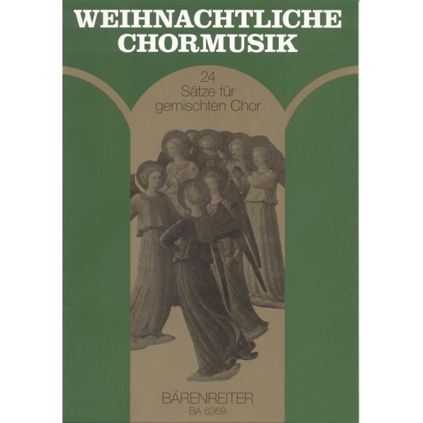 Weihnachtliche Chormusik : 24 S&auml;tze aus dem 16. bis 20. Jahrhundert