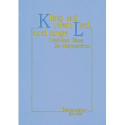 Kling auf, mein Lied, und singe : 27 leichtere S&auml;tze f&uuml;r M&auml;nnerchor vom 17. Jahrhundert bis zu Gegenwart