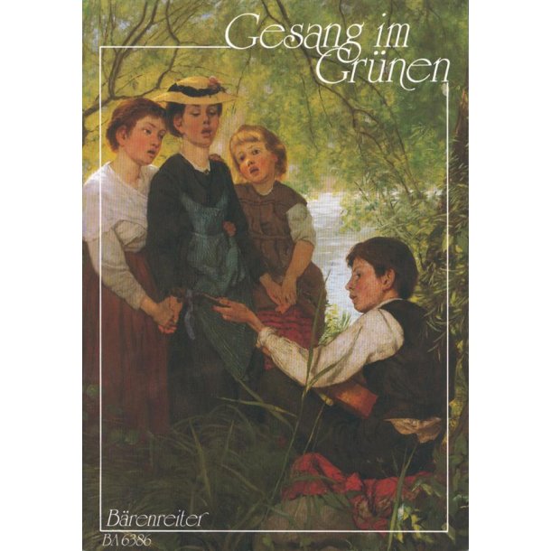 Gesang im Grunen : Chors&auml;tze zu Fr&uuml;hling, Natur und Wandern aus vier Jahrhunderten