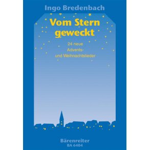 Vom Stern geweckt : 24 neue Advents- und Weihnachtslieder und zwei Zugaben