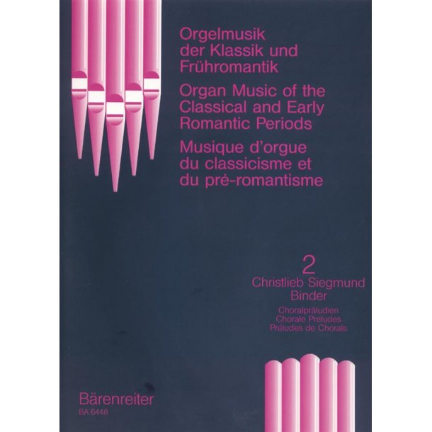 Orgelmusik der Klassik und Fruhromantik, Band 2 : 12 Choralpr&auml;ludien von Christlieb Siegmund Binder