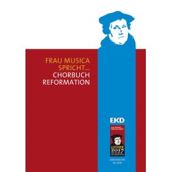 Frau Musica spricht... Chorbuch Reformation - 