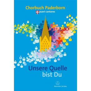 Unsere Quelle Bist Du : Chorbuch Paderborn
