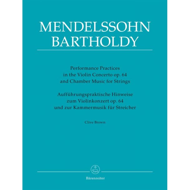 Performance Practices : In The Violin Concerto Op. 64 and Chamber Music For Strings