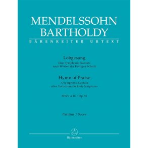 Lobgesang / Hymn of Praise op. 52 MWV A 18 : A Symphony-Cantata after texts from the Holy Scriptures