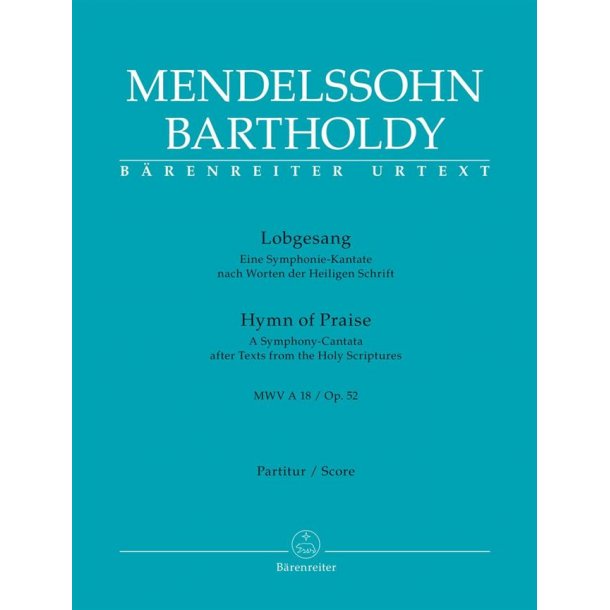 Lobgesang / Hymn of Praise op. 52 MWV A 18 : A Symphony-Cantata after texts from the Holy Scriptures