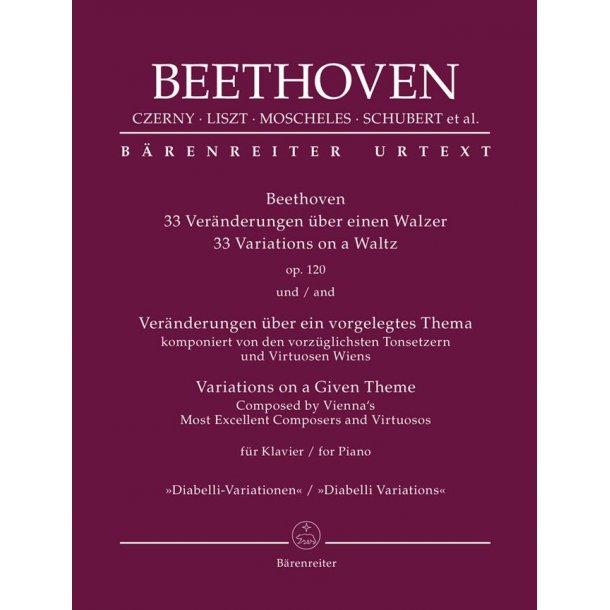33 Variations on a Waltz op. 120 and Variations : on a Given Theme Most Excellent Composers and Virtuosos Diabelli Variations