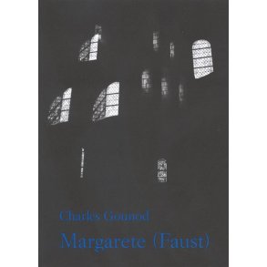 Margarete - Faust : Opera in four acts
