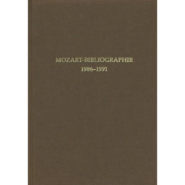 Mozart-Bibliographie. 1986-1991 : Mit Nachtr&auml;gen zur Mozart-Bibliographie bis 1985