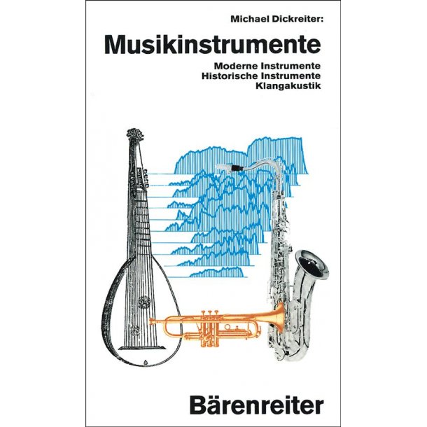 Musikinstrumente : Moderne Instrumente, historische Instrumente, Klangakustik