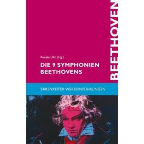 Die 9 Symphonien Beethovens : Entstehung, Deutung, Wirkung